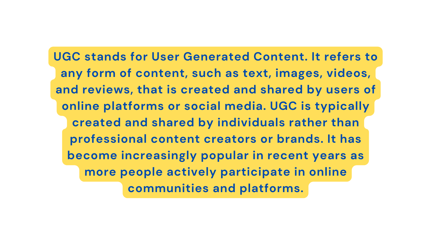 UGC stands for User Generated Content It refers to any form of content such as text images videos and reviews that is created and shared by users of online platforms or social media UGC is typically created and shared by individuals rather than professional content creators or brands It has become increasingly popular in recent years as more people actively participate in online communities and platforms